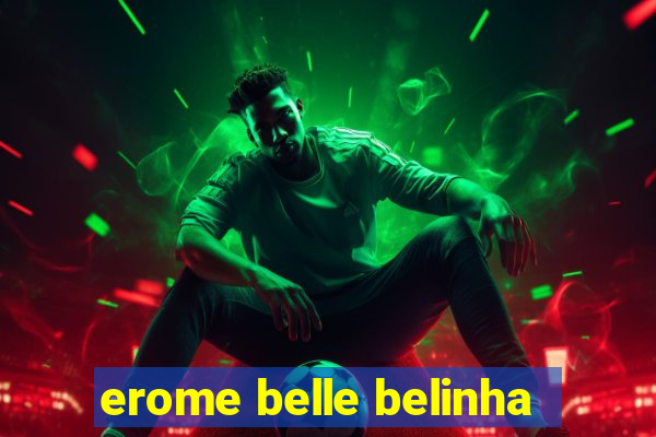 erome belle belinha